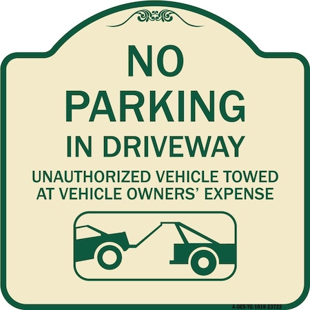 Signmission No Parking in Driveway Unauthorized Vehicles Towed Heavy-Gauge Alum Sign, 18" x 18", TG-1818-23722 A-DES-TG-1818-23722